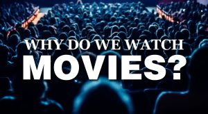 Why You Should Watch Movies